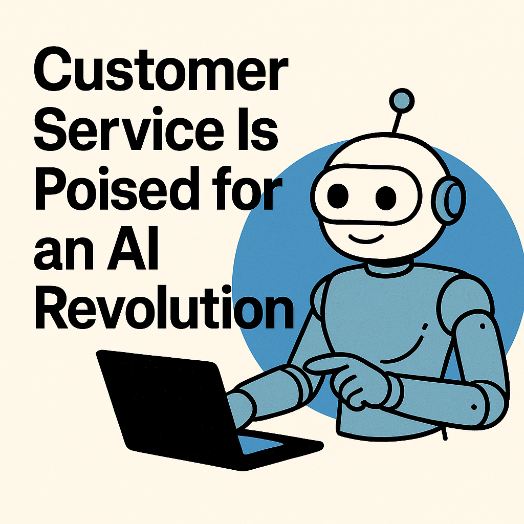 Customer Service Is Poised for an AI Revolution